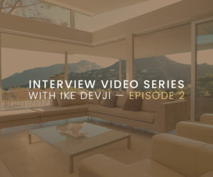 Interview video series with Ike Devji Episode 2