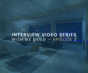 Interview video series with Ike Devji Episode 3